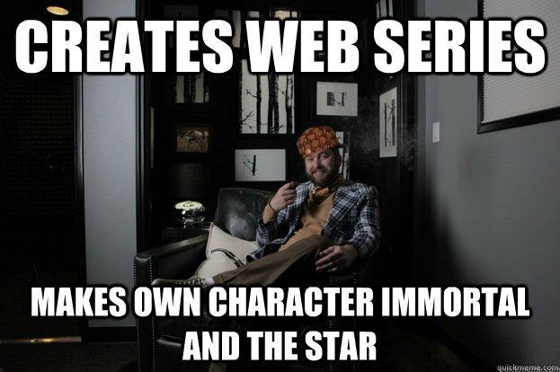 creates web series makes own character immortal and the star  