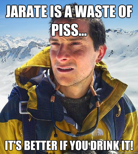 Jarate Is A Waste Of Piss... It's Better If You Drink It!  Bear Grylls