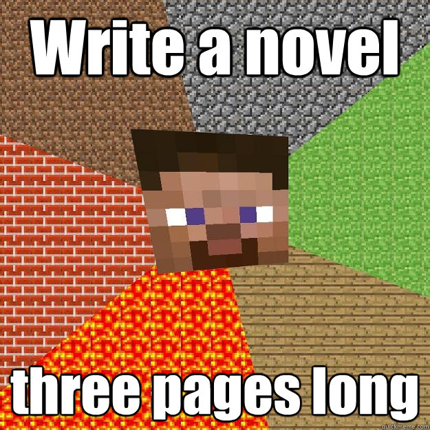 Write a novel three pages long - Write a novel three pages long  Minecraft