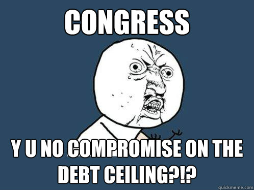 congress y u no compromise on the debt ceiling?!?  Y U No