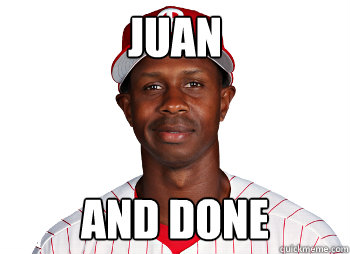 Juan and done - Juan and done  Juan pierre