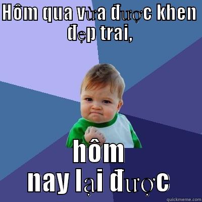 HÔM QUA VỪA ĐƯỢC KHEN ĐẸP TRAI, HÔM NAY LẠI ĐƯỢC Success Kid