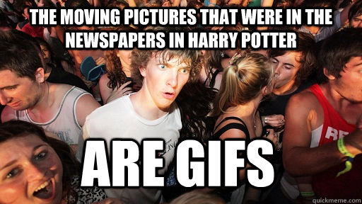 The Moving pictures that were in the newspapers in Harry Potter Are gifs  Sudden Clarity Clarence