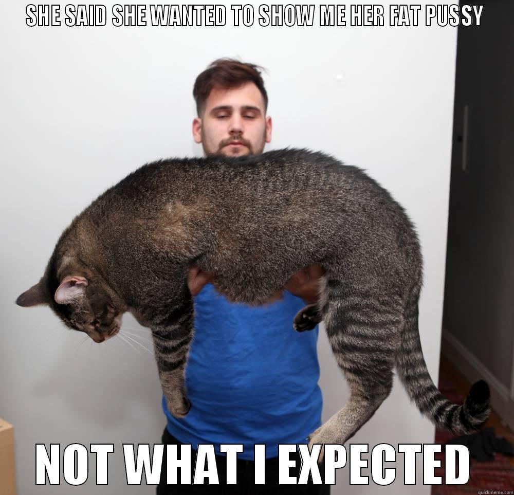 SHE SAID SHE WANTED TO SHOW ME HER FAT PUSSY NOT WHAT I EXPECTED Misc