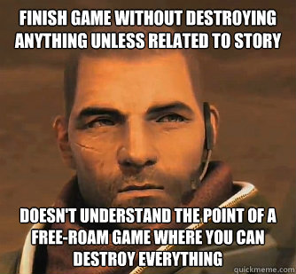 Finish game without destroying anything unless related to story doesn't understand the point of a free-roam game where you can destroy everything - Finish game without destroying anything unless related to story doesn't understand the point of a free-roam game where you can destroy everything  Red Faction Guerrilla guy