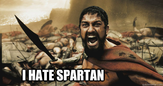 I HATE SPARTAN - I HATE SPARTAN  I HATE SPARTAN