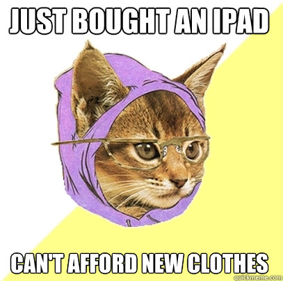 Just bought an iPad can't afford new clothes  Hipster Kitty