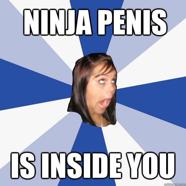 Ninja penis Is inside you  Annoying Facebook Girl