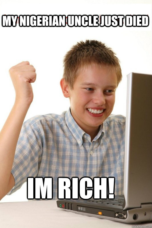 My Nigerian uncle just died  Im rich!  First Day On Internet Kid