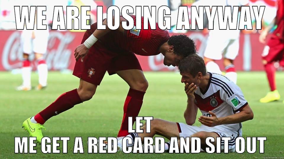 WE ARE LOSING ANYWAY LET ME GET A RED CARD AND SIT OUT Misc