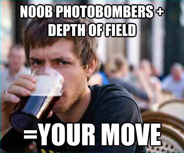Noob photobombers + depth of field =your move  Lazy College Senior