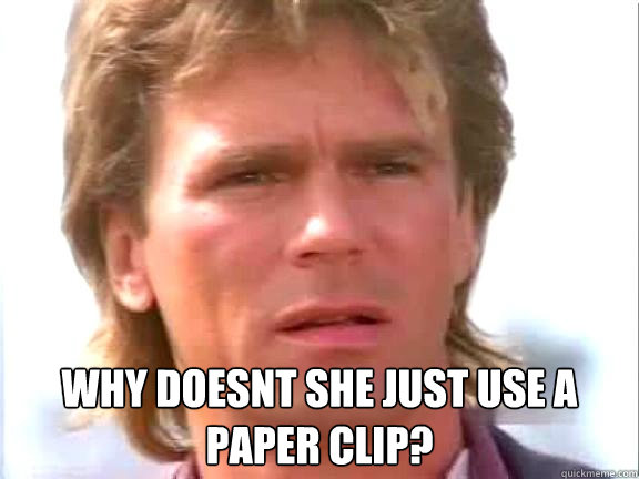  why doesnt she just use a paper clip?  