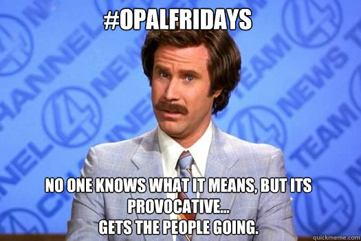 #opalfridays No one knows what it means, but its provocative... 
Gets the people going. - #opalfridays No one knows what it means, but its provocative... 
Gets the people going.  Misc