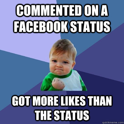 Commented on a facebook status Got more likes than the status - Commented on a facebook status Got more likes than the status  Success Kid
