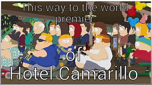 THIS WAY TO THE WORLD PREMIER OF HOTEL CAMARILLO Misc