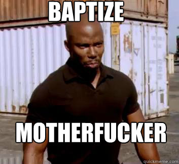 baptize Motherfucker - baptize Motherfucker  Surprise Doakes