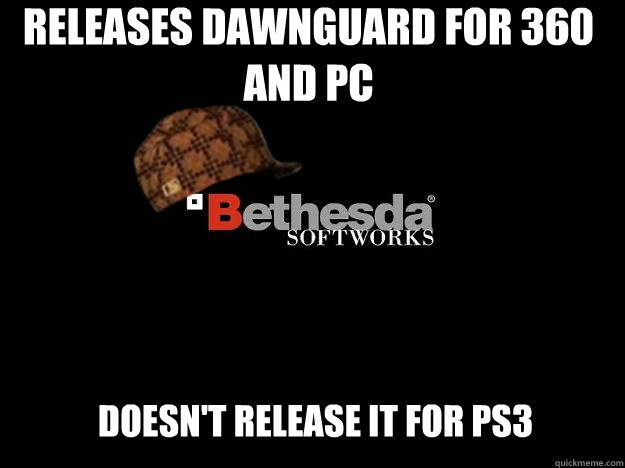 Releases dawnguard for 360 and pc Doesn't release it for ps3  Scumbag Bethesda