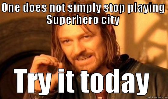 ONE DOES NOT SIMPLY STOP PLAYING SUPERHERO CITY TRY IT TODAY Boromir