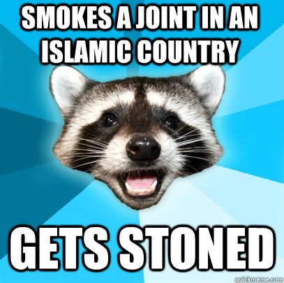 SMOKES A JOINT IN AN ISLAMIC COUNTRY GETS STONED - SMOKES A JOINT IN AN ISLAMIC COUNTRY GETS STONED  badpuncoon