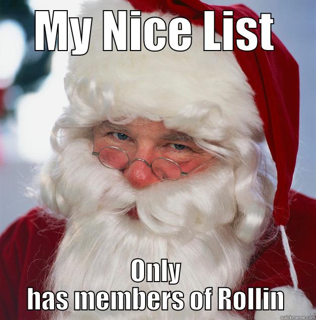 santa be rollin - MY NICE LIST ONLY HAS MEMBERS OF ROLLIN Scumbag Santa