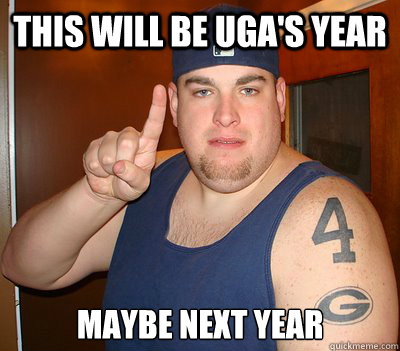 THIS WILL BE UGA'S YEAR MAYBE NEXT YEAR  