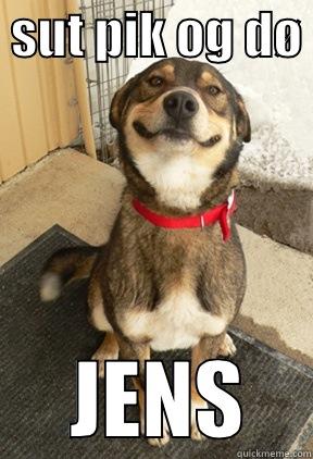  SUT PIK OG DØ       JENS    Good Dog Greg