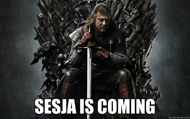  Sesja is coming -  Sesja is coming  Sesja is coming