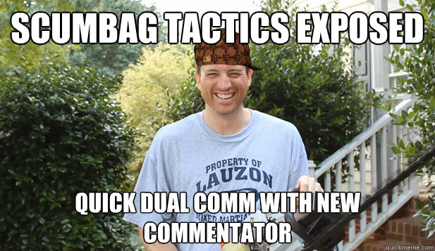 scumbag tactics exposed quick dual comm with new commentator  Scumbag Commentator