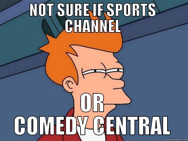 NOT SURE IF SPORTS CHANNEL OR COMEDY CENTRAL Futurama Fry