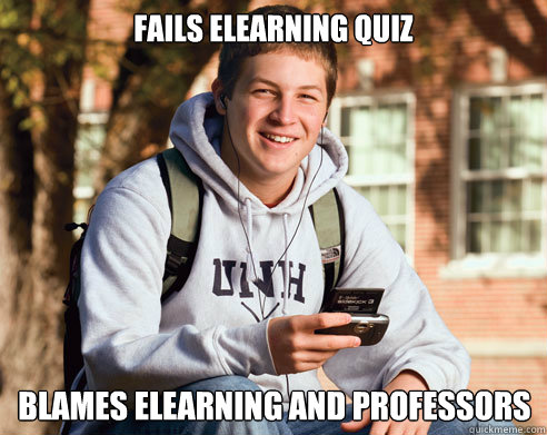Fails Elearning Quiz Blames Elearning and Professors  College Freshman