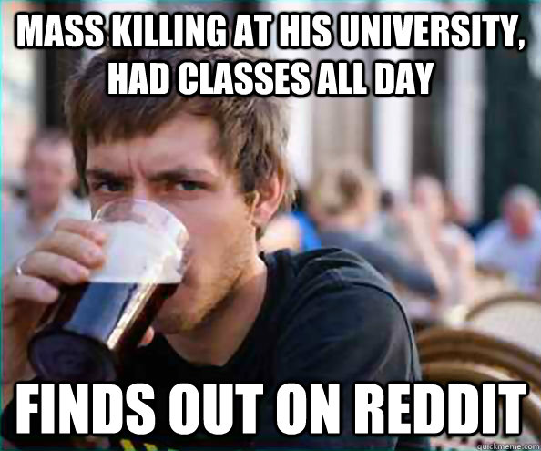 mass killing at his university, had classes all day finds out on reddit  College Senior