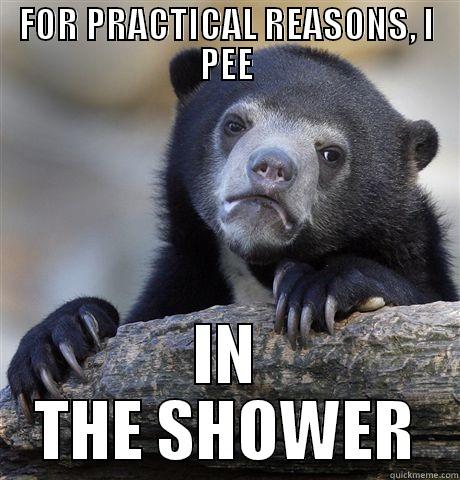 FOR PRACTICAL REASONS, I PEE IN THE SHOWER Confession Bear