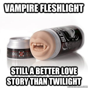 VAMPIRE FLESHLIGHT STILL A BETTER LOVE STORY THAN TWILIGHT - VAMPIRE FLESHLIGHT STILL A BETTER LOVE STORY THAN TWILIGHT  Misc