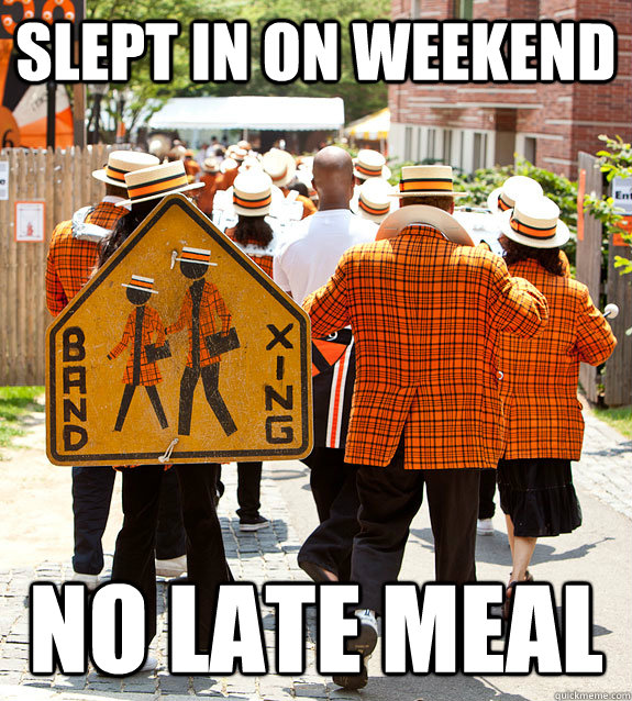 slept in on weekend no late meal  Princeton Problems
