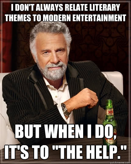 I don't always relate literary themes to modern entertainment But when I do, it's to 