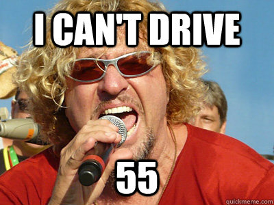 i can't drive 55 - i can't drive 55  Sammy Hagar - I Cant Drive 55