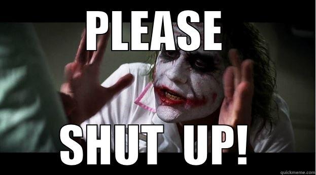 PLEASE SHUT  UP! Joker Mind Loss