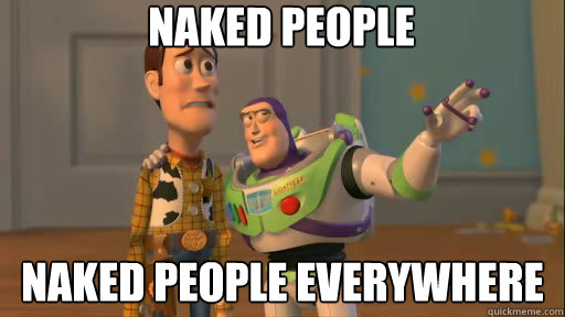 Naked people Naked people everywhere  Everywhere