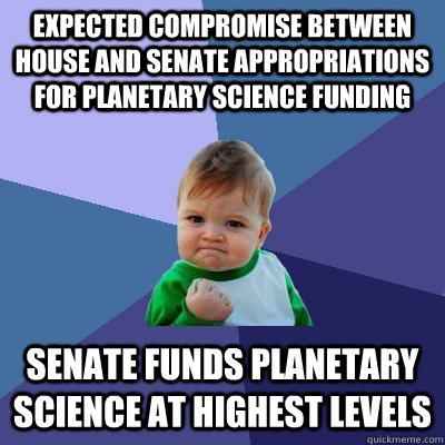 Expected compromise between House and Senate appropriations for Planetary Science funding Senate funds Planetary Science at highest levels - Expected compromise between House and Senate appropriations for Planetary Science funding Senate funds Planetary Science at highest levels  Misc