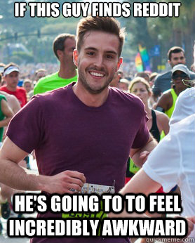 If this guy finds reddit He's going to to feel incredibly awkward  Ridiculously photogenic guy