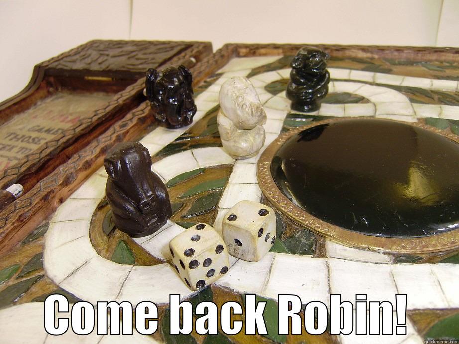  COME BACK ROBIN! Misc