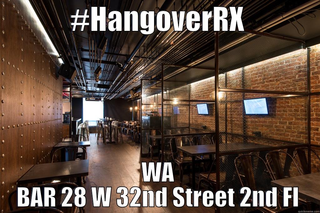 #HANGOVERRX WA BAR 28 W 32ND STREET 2ND FL Misc