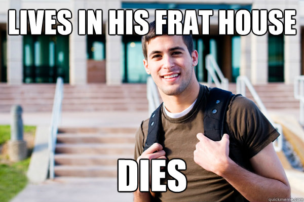 lives in his frat house dies  College Sophomore