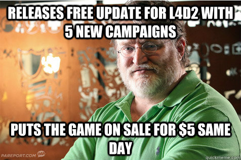 Releases free update for L4D2 with 5 new campaigns puts the game on sale for $5 same day  Good Guy Gabe