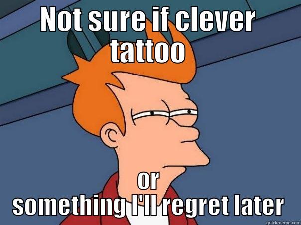 NOT SURE IF CLEVER TATTOO OR SOMETHING I'LL REGRET LATER Futurama Fry