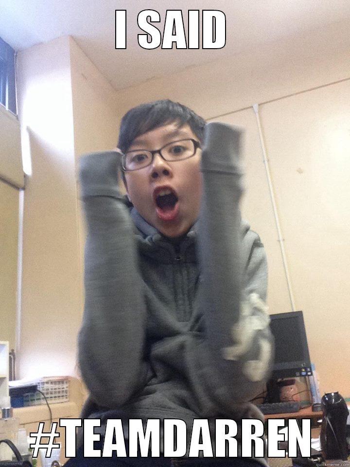S AFASFASF AS FSAF  - I SAID #TEAMDARREN Misc