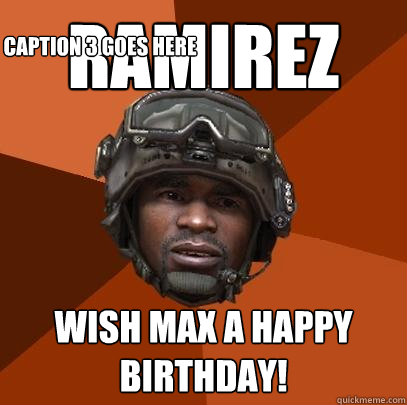 Ramirez wish max a happy birthday! Caption 3 goes here  