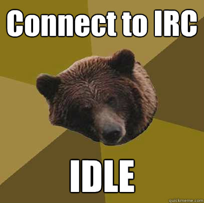 Connect to IRC IDLE  Lazy Bachelor Bear