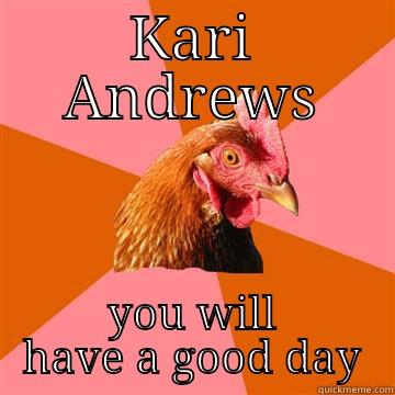 KARI ANDREWS YOU WILL HAVE A GOOD DAY Anti-Joke Chicken