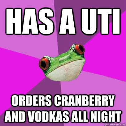 Has a UTI Orders cranberry and vodkas all night - Has a UTI Orders cranberry and vodkas all night  Foul Bachelorette Frog